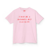 I May Be A Handful baby tee