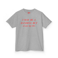 I May Be A Handful baby tee