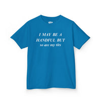 I May Be A Handful baby tee