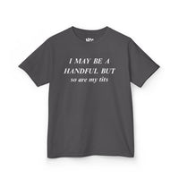 I May Be A Handful baby tee