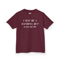 I May Be A Handful baby tee