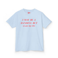 I May Be A Handful baby tee