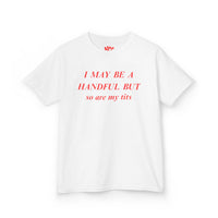 I May Be A Handful baby tee