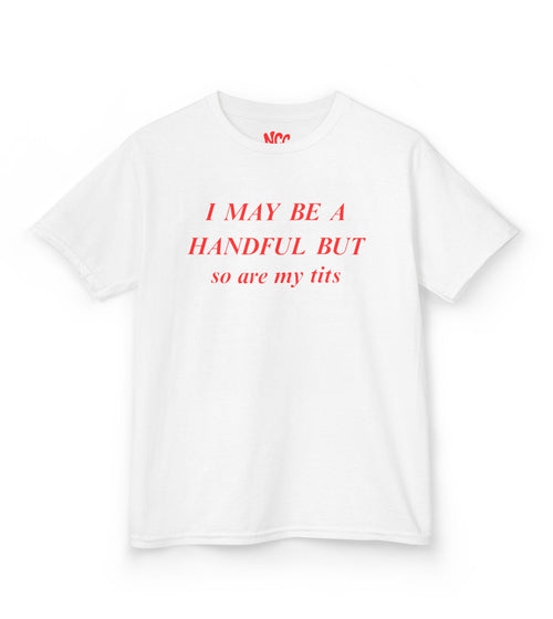 I May Be A Handful baby tee