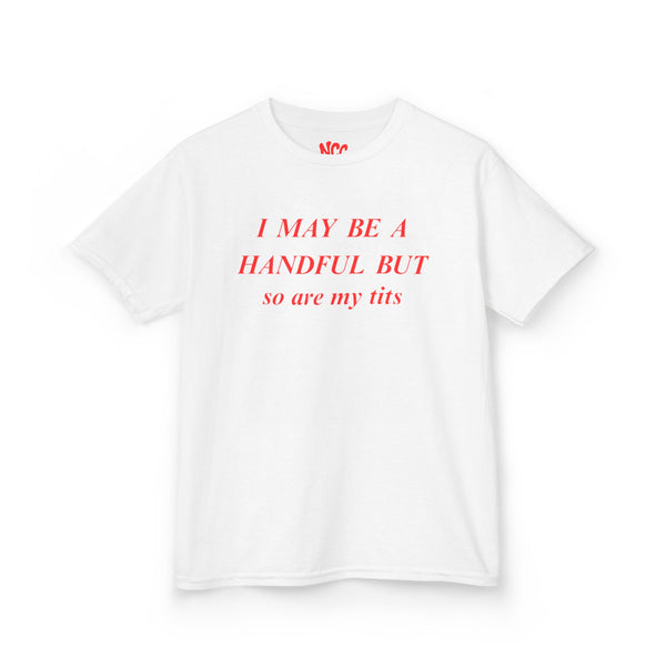 I May Be A Handful baby tee